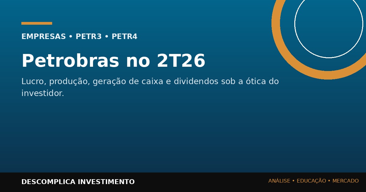 Petrobras PETR3 PETR4 resultado do segundo trimestre de 2026